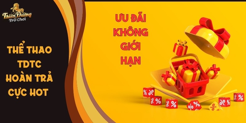 Thể thao TDTC áp dụng chính sách hoàn trả đặc biệt