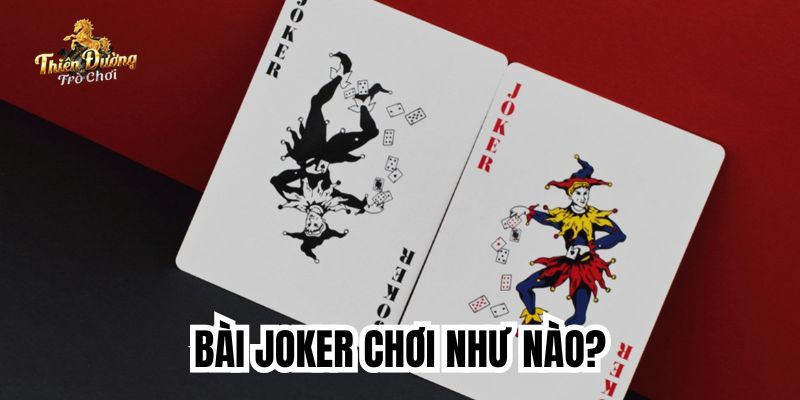 hướng dẫn chơi bài joker